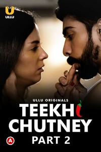 Download Teekhi Chutney (2022) Ullu Originals Hindi (Part 2) Web Series WEB-DL || E03-720p [240MB] || E04-720p [200MB]