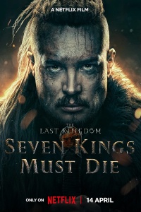 Download The Last Kingdom: Seven Kings Must Die (2023) Dual Audio [Hindi ORG-English] WEB-DL || 1080p [1.9GB] || 720p [950MB] || 480p [400MB] || ESubs